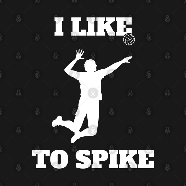 Mens Volleyball I like To Spike Volleyball Player by atomguy