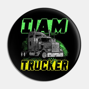 I Am Trucker Trucker Heroes Truckers Life Love Truckers Pin