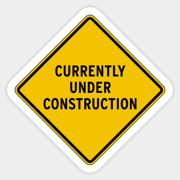 Under Construction - Signs - Sticker