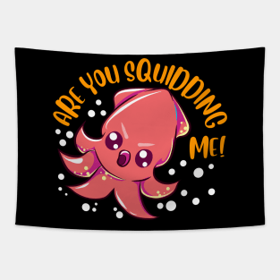 Funny Are You Squidding Me! Kidding Me Squid Pun Tapestry