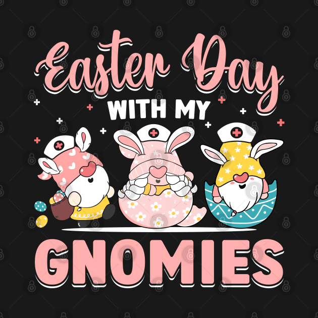 Easter With My Gnomies nurse  t shirt by ahadnur9926