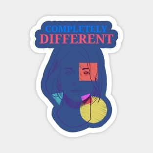 Completely Different - artsy design Magnet