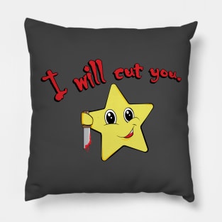 I Will Cut You Pillow