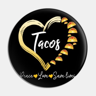 Tacos Heart Peace Love Save Lives Costume Gift Pin