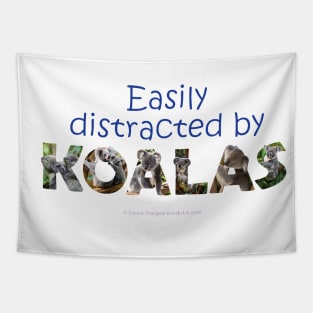 Easily distracted by Koalas - oil painting word art Tapestry