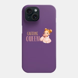 Caffine Queen- Coffee Coffee Lover Coffee Addict Phone Case