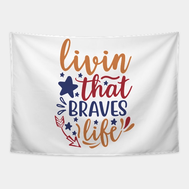 Livin That Braves Life Tapestry by APuzzleOfTShirts