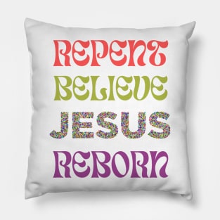 Repent Believe JESUS Reborn Pillow