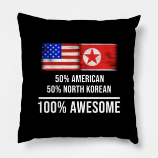 50% American 50% North Korean 100% Awesome - Gift for North Korean Heritage From North Korea Pillow
