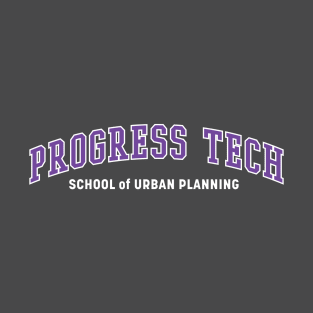 Progress Tech - School of Urban Planning T-Shirt