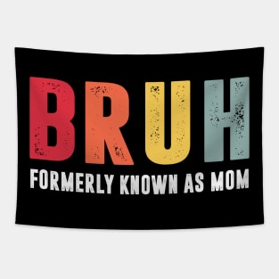 Bruh Formerly Known As Mom Funny Mother's Day Tapestry