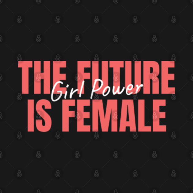 Discover The future is female - Feminist - T-Shirt