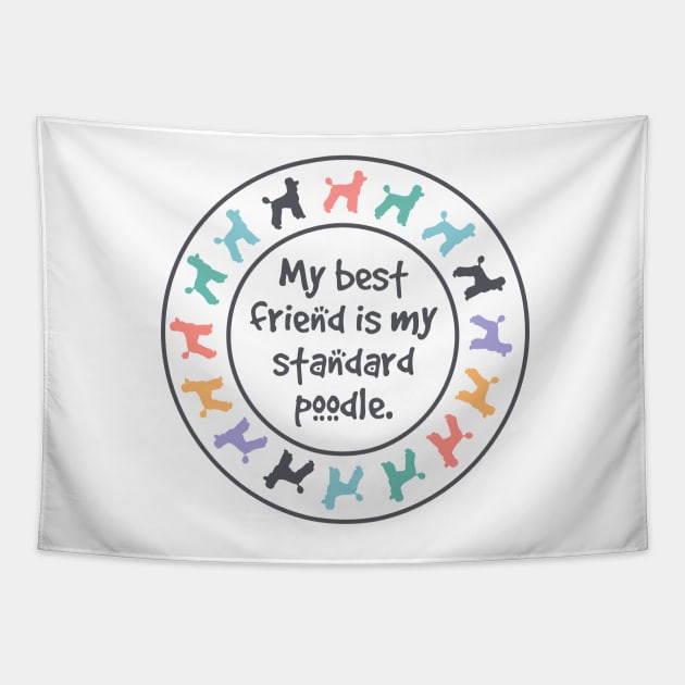 My Best Friend is My Standard Poodle Tapestry by FlashmanBiscuit