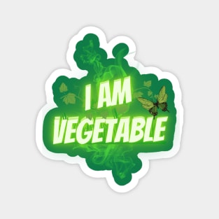 I AM VEGETABLE Magnet