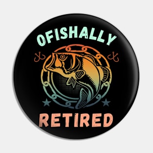 Fishing Retirement Ofishally Retired Funny Retirement Saying Pin