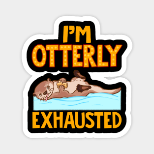 I'm Otterly Exhausted Adorable Tired Sea Otter Pun Magnet