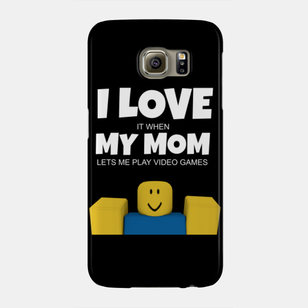 Roblox Noob I Love My Mom Funny Gamer Gift Roblox Phone Case Teepublic - love roblox games