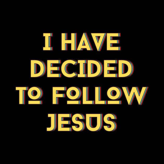 I Have Decided To Follow Jesus | Christian Typography by All Things Gospel