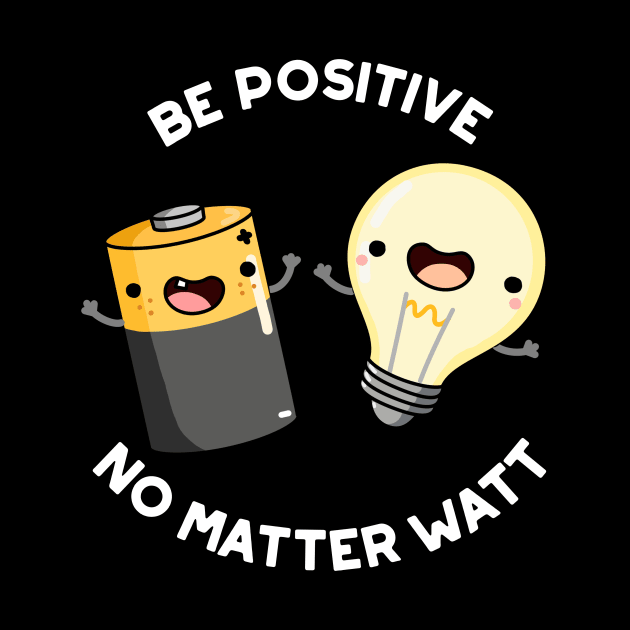 Be Positive Funny Science Pun by punnybone