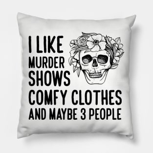 I Like Murder Shows Comfy Clothes Pillow