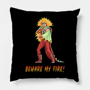 Beware My Fire! Pillow