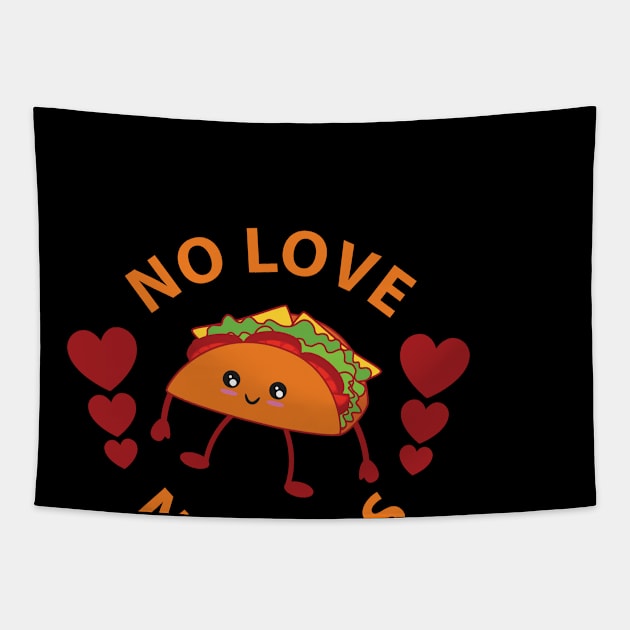 No Love, No Tacos 🌮 Tapestry by StarTshirts
