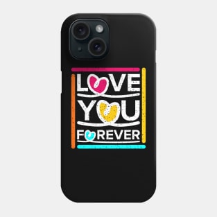 Love You Forever Phone Case