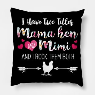 I Have Two Titles Mama Hen And Mimi Pillow