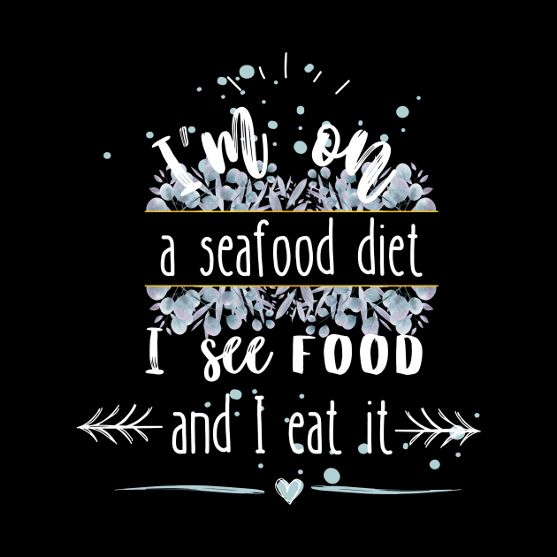 Seafood diet white by CuteAndFun