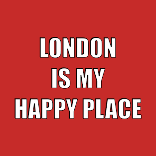 London is my happy place - Love London T-Shirt