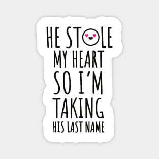 he stole my heart wedding cards invitation wedding quotes Magnet