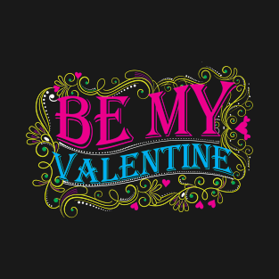 be my valentine T-Shirt