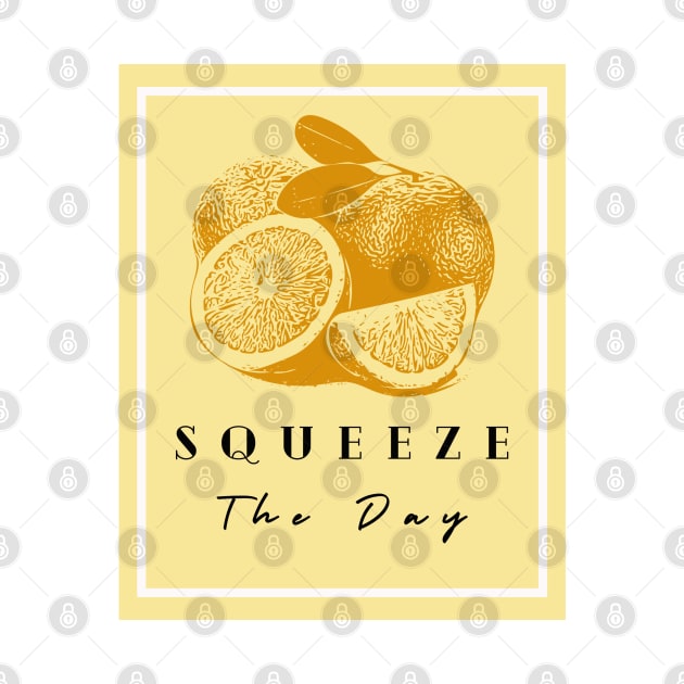 squeeze the day by Musers Apparel