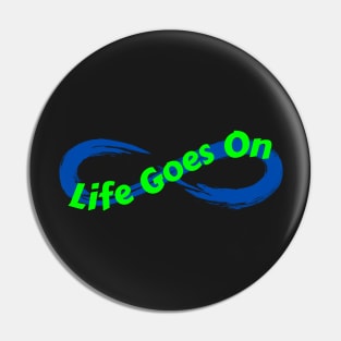 Life Goes On Pin