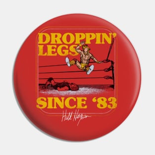 Hulk Hogan Droppin Legs Since 83 Pin