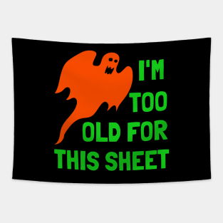 I'm Too Old For This Sheet Funny Halloween Ghost Tapestry