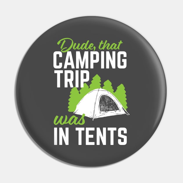 Funny Camping That Trip Was In Tents Pin by TrailsThenAles