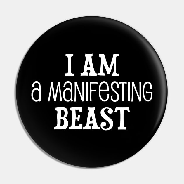 I am a manifesting beast - manifesting design Pin by Manifesting123