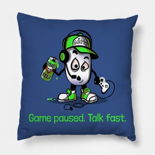 Game Paused - Talk Fast Pillow