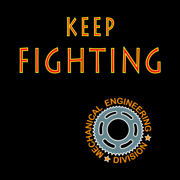 keep fighting | mechanical engineering division by PrisDesign99