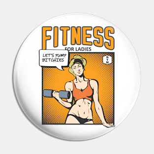 Fitness for Ladies - Let's pump bithies Pin