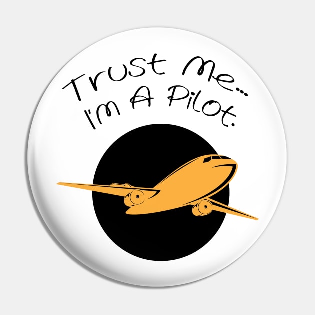 Trust Me I'm A Pilot Airplanes Gift Pin by macshoptee