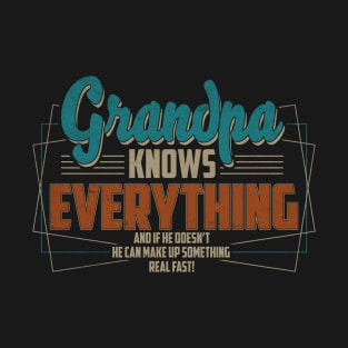 Grandpa Knows Everything For Fathers Day T-Shirt