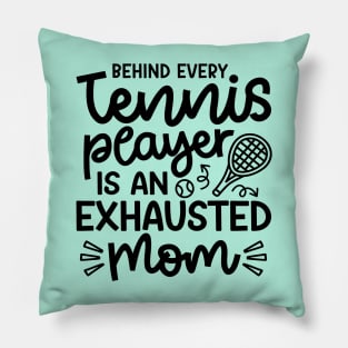 Behind Every Tennis Player Is An Exhausted Mom Cute Funny Pillow