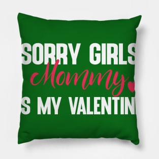 Sorry Girls Mommy Is My Valentine Pillow