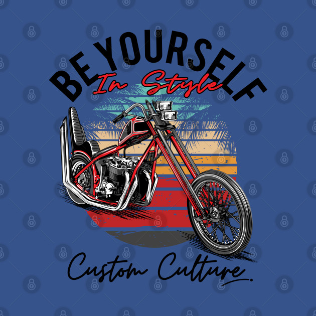 Disover Be yourself in style,Custom culture, custom motorcycle, chopper bike, vintage motorcycle - Custom Culture - T-Shirt