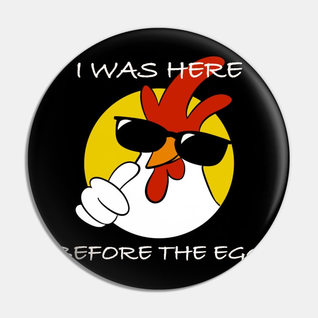 I was here before the egg Pin by Fan.Fabio_TEE