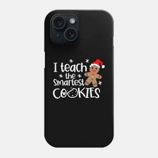 I Teach The Smartest - Cookies Christmas - Teacher Xmas Phone Case