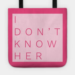 Don’t Know Her Tote