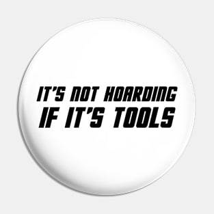 It's Not Hoarding If It's Tools Pin